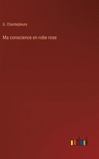 bokomslag Ma conscience en robe rose