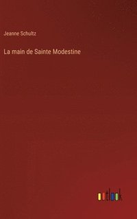 bokomslag La main de Sainte Modestine