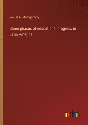 bokomslag Some phases of educational progress in Latin America