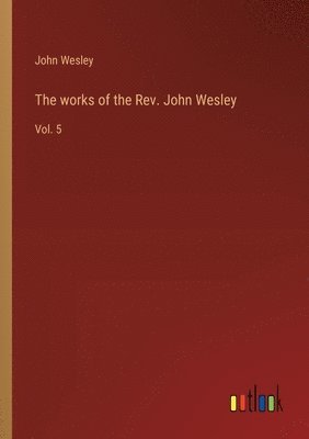 bokomslag works of the Rev. John Wesley