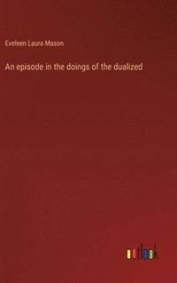 bokomslag An episode in the doings of the dualized