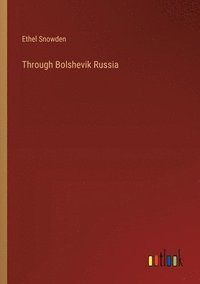 bokomslag Through Bolshevik Russia
