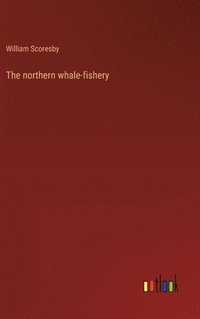 bokomslag The northern whale-fishery