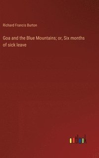bokomslag Goa and the Blue Mountains; or, Six months of sick leave