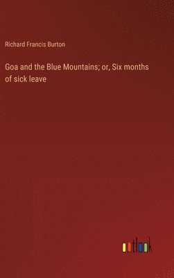 bokomslag Goa and the Blue Mountains; or, Six months of sick leave