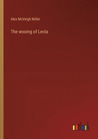 bokomslag The wooing of Leola