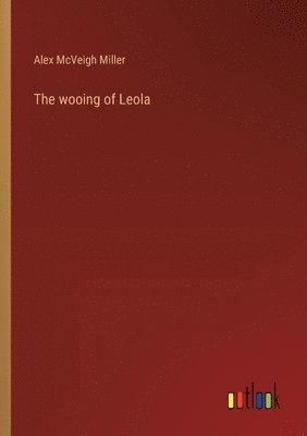 The wooing of Leola 1