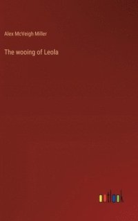 bokomslag The wooing of Leola