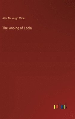 bokomslag The wooing of Leola