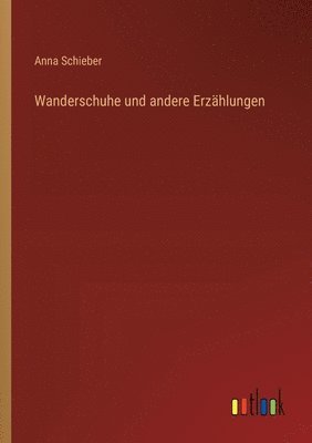 Wanderschuhe und andere Erzählungen
