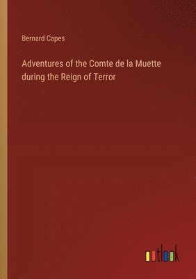 bokomslag Adventures of the Comte de la Muette during the Reign of Terror