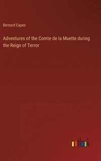 bokomslag Adventures of the Comte de la Muette during the Reign of Terror