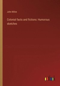 bokomslag Colonial facts and fictions