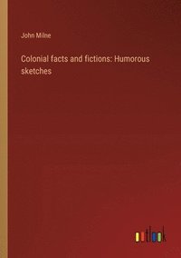 bokomslag Colonial facts and fictions