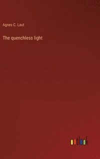 bokomslag The quenchless light