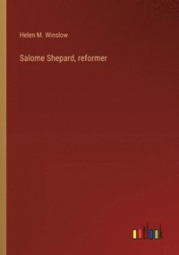 bokomslag Salome Shepard, reformer