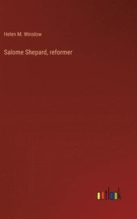 bokomslag Salome Shepard, reformer
