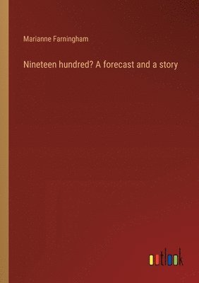 Nineteen hundred? A forecast and a story 1