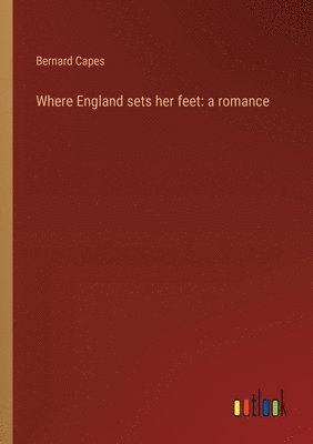 Bernard Capes - Where England sets her feet, Häftad
