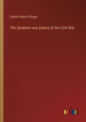 bokomslag The Southern war poetry of the Civil War