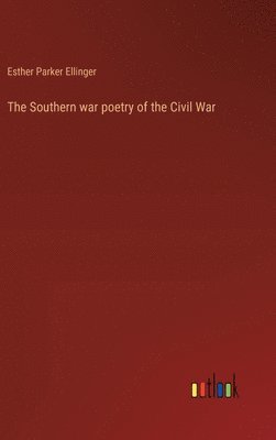 bokomslag The Southern war poetry of the Civil War