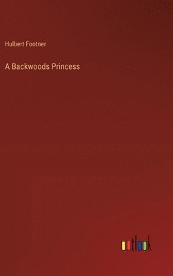 bokomslag A Backwoods Princess