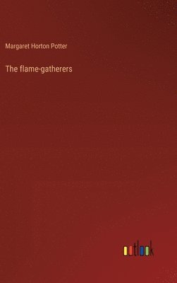 The flame-gatherers 1