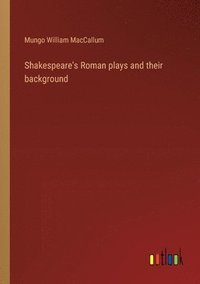 bokomslag Shakespeare's Roman plays and their background