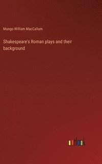 bokomslag Shakespeare's Roman plays and their background