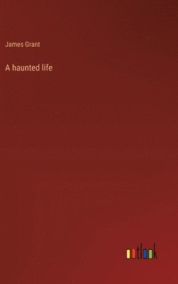 bokomslag A haunted life
