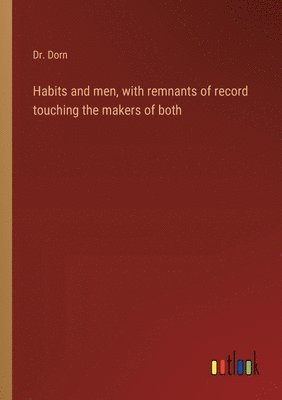 bokomslag Habits and men, with remnants of record touching the makers of both