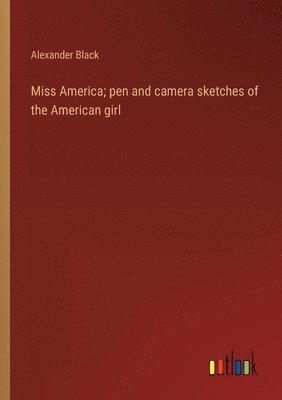 bokomslag Miss America; pen and camera sketches of the American girl