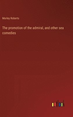 promotion of the admiral, and other sea comedies