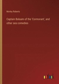 bokomslag Captain Balaam of the 'Cormorant', and other sea comedies