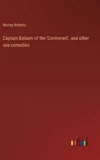 bokomslag Captain Balaam of the 'Cormorant', and other sea comedies