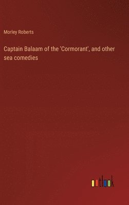 bokomslag Captain Balaam of the 'Cormorant', and other sea comedies