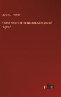 bokomslag A short history of the Norman Conquest of England