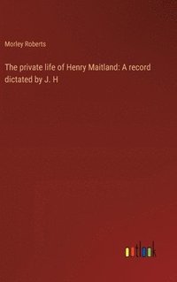 bokomslag The private life of Henry Maitland