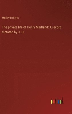 bokomslag The private life of Henry Maitland