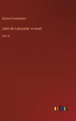 bokomslag John de Lancaster: a novel: Vol. III