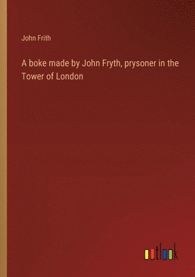 bokomslag boke made by John Fryth, prysoner in the Tower of London
