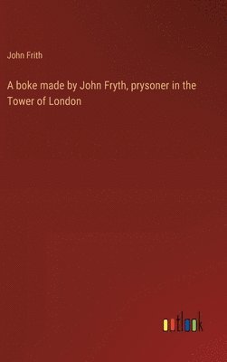 bokomslag boke made by John Fryth, prysoner in the Tower of London