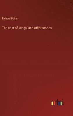 bokomslag cost of wings, and other stories