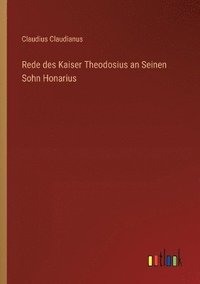 bokomslag Rede des Kaiser Theodosius an Seinen Sohn Honarius