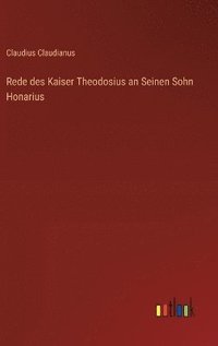 bokomslag Rede des Kaiser Theodosius an Seinen Sohn Honarius