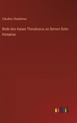 bokomslag Rede des Kaiser Theodosius an Seinen Sohn Honarius