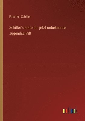 bokomslag Schiller's erste bis jetzt unbekannte Jugendschrift