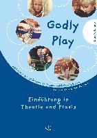 bokomslag Godly Play. Das Konzept Zum Spielerischen Entdecken Von Bibel Und Glauben: Einfuhrung in Theorie Und Praxis