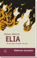 Rainer Albertz - Elia: Ein Feuriger Kampfer Fur Gott, Häftad