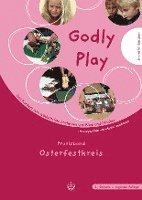Jerome W. Berrymann, Jerome W. Berryman, Martin Steinhauser, Martin Steinhäuser - Godly Play. Das Konzept Zum Spielerischen Entdecken Von Bibel Und Glauben: Praxisband- Osterfestkreis, Häftad